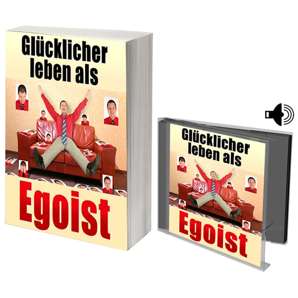 Glücklicher leben als Egoist